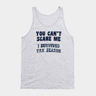 You Can't Scare Me I Survived Tax Season - Accountant, Bookkeeper Tank Top